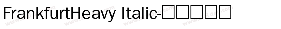 FrankfurtHeavy Italic字体转换